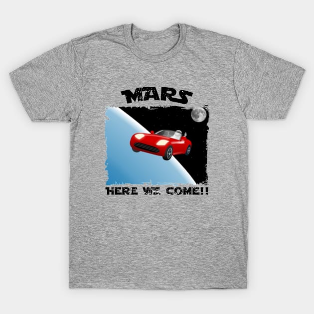 Mars, Here We Come!! Perfect Funny Space, Mars lovers and Astronauts Gift Idea, Distressed Retro Vintage T-Shirt by VanTees